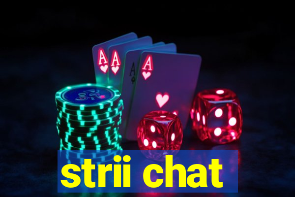 strii chat