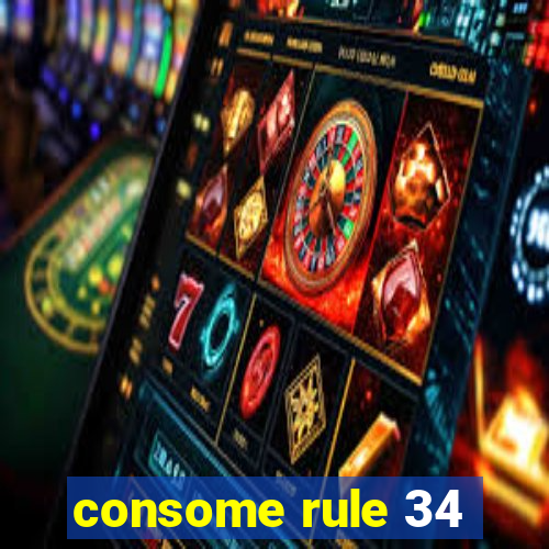 consome rule 34