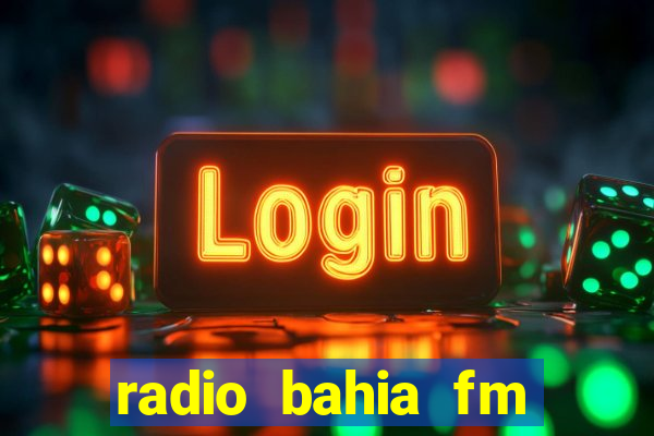 radio bahia fm 88.7 ao vivo ouvir