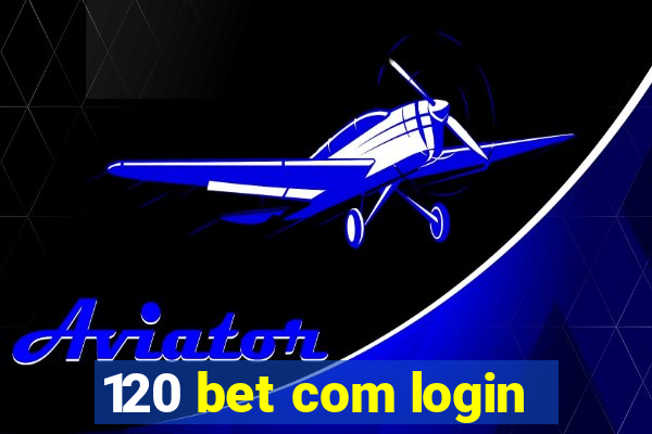 120 bet com login