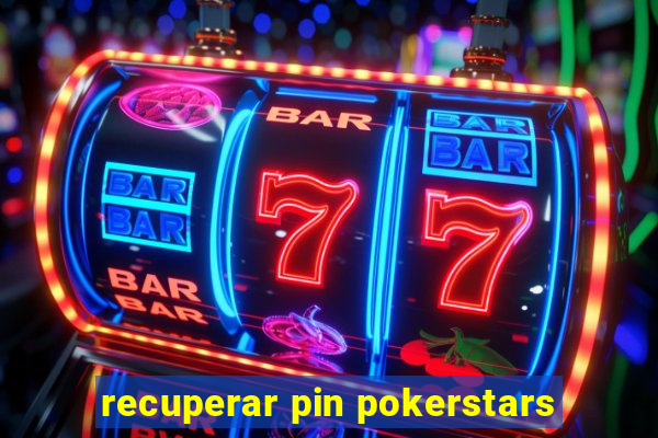 recuperar pin pokerstars