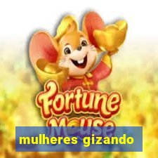 mulheres gizando