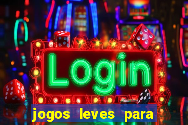 jogos leves para pc fraco blog