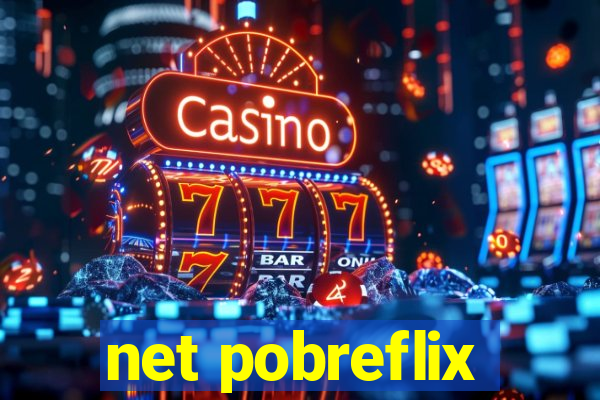 net pobreflix