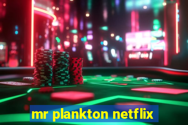 mr plankton netflix