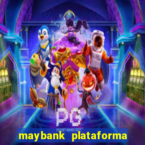 maybank plataforma de jogos