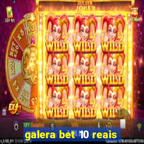 galera bet 10 reais