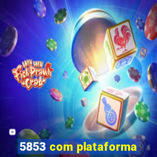 5853 com plataforma