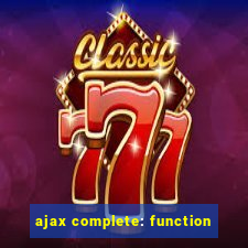 ajax complete: function