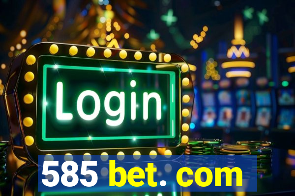 585 bet. com