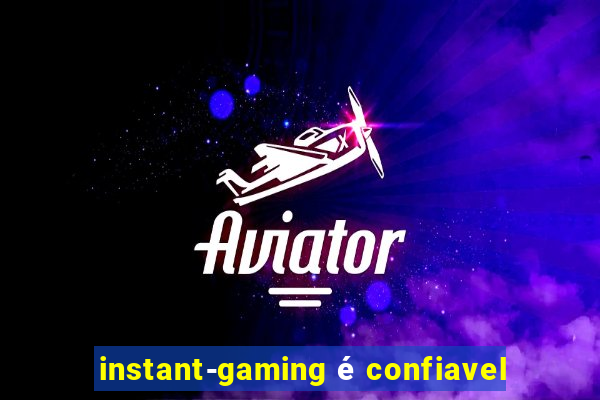 instant-gaming é confiavel