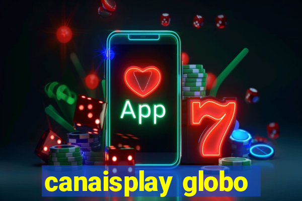 canaisplay globo