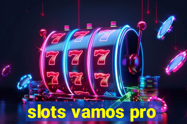 slots vamos pro