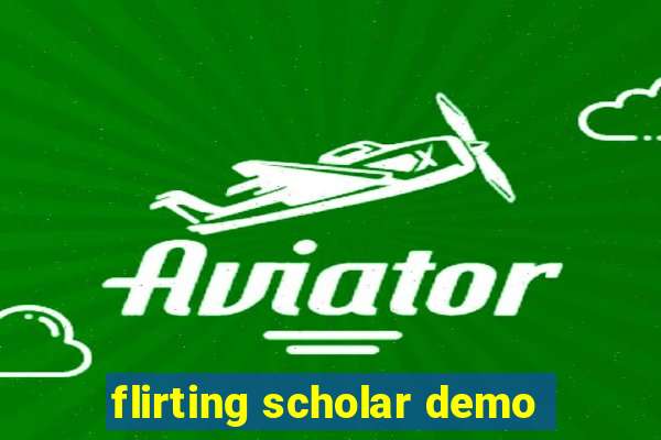 flirting scholar demo