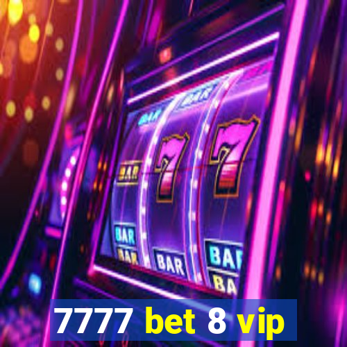 7777 bet 8 vip