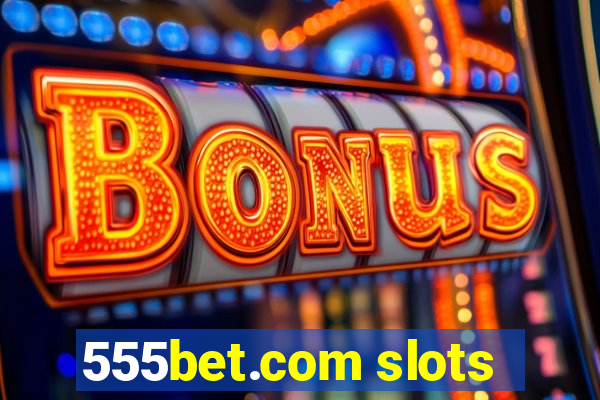 555bet.com slots