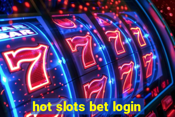 hot slots bet login