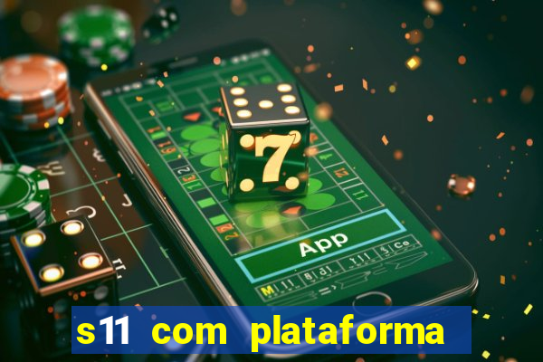 s11 com plataforma de jogos