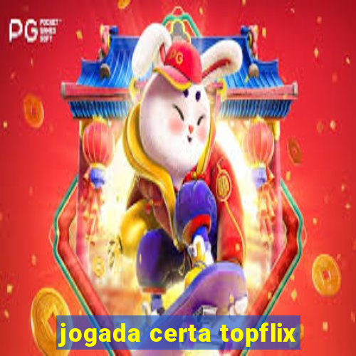 jogada certa topflix