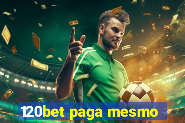 120bet paga mesmo