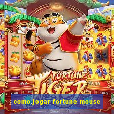 como.jogar fortune mouse