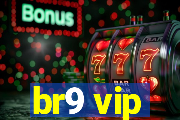 br9 vip