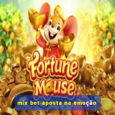 mix bet aposta na emoção