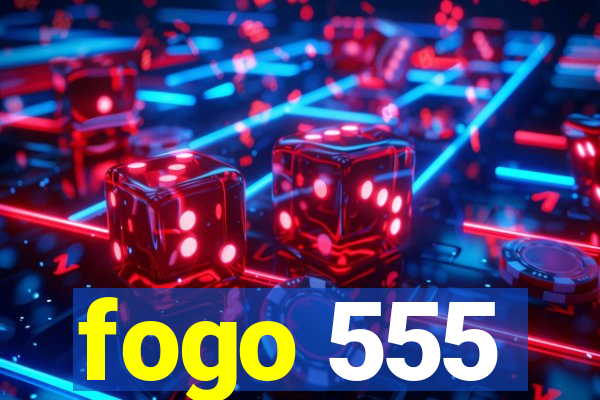 fogo 555