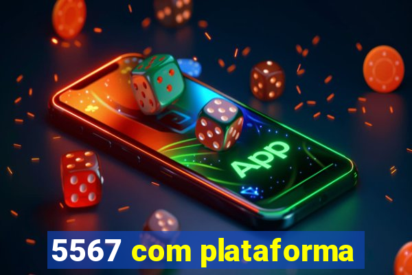 5567 com plataforma