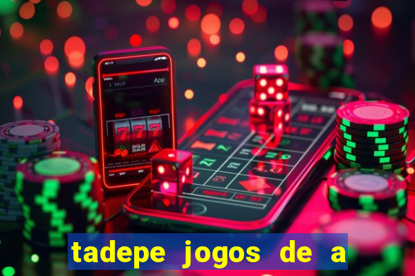 tadepe jogos de a  o