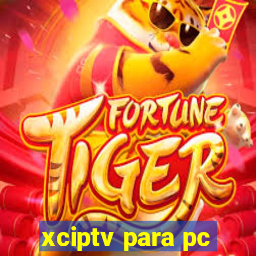 xciptv para pc