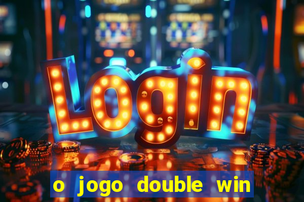 o jogo double win paga mesmo