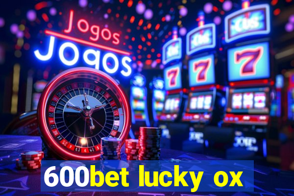 600bet lucky ox