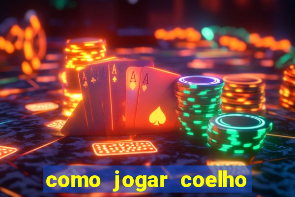 como jogar coelho da fortuna