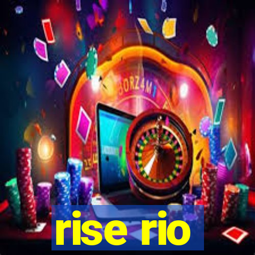 rise rio