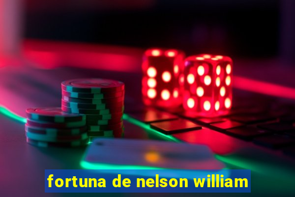 fortuna de nelson william