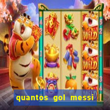 quantos gol messi tem na carreira