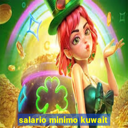 salario minimo kuwait