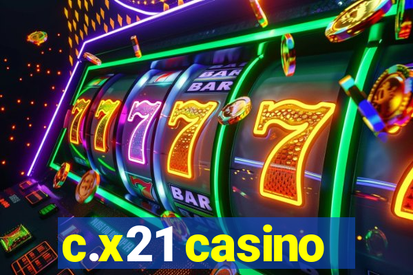 c.x21 casino