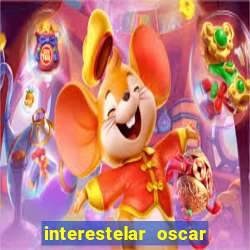 interestelar oscar interestelar quantos oscar