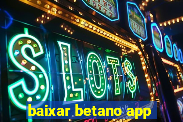 baixar betano app