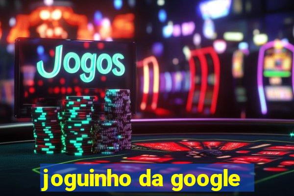 joguinho da google