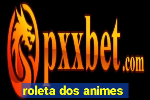 roleta dos animes