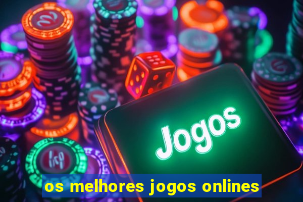 os melhores jogos onlines