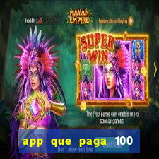 app que paga 100 reais por dia