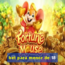 bet para menor de 18