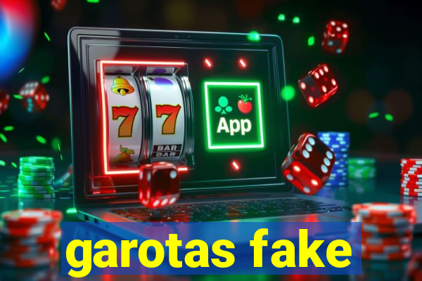 garotas fake