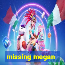 missing megan