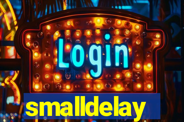 smalldelay