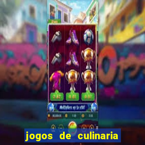 jogos de culinaria da sara